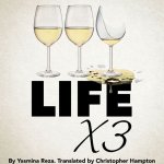 Life x 3 by Yasmina Reza, translated by Christopher Hampton