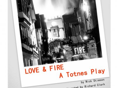 Love and Fire, A play for Totnes