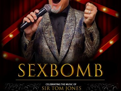 SEX BOMB-Celebrating the Music of Sir Tom Jones