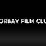 New Season of Torbay Film Club Starts 3rd September 2015 at 7.30